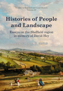 Histories of People and Landscape : Essays on the Sheffield region in memory of David Hey-9781912260409