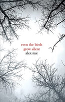 Even the Birds Grow Silent-9781912280445
