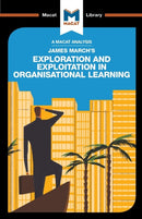 An Analysis of James March's Exploration and Exploitation in Organizational Learning-9781912284696