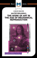An Analysis of Walter Benjamin's The Work of Art in the Age of Mechanical Reproduction-9781912284757
