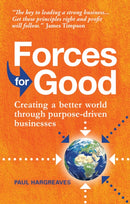 Forces for Good : Creating a better world through purpose-driven businesses-9781912300211