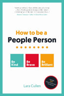 How to be a People Person : Be Kind. Be Brave. Be Brilliant.-9781912300488