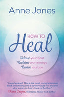 How to Heal : Release your past, reclaim your energy, revive your joy-9781912300563