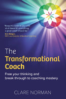 The Transformational Coach : Free Your Thinking and Break Through to Coaching Mastery-9781912300822