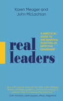 Real Leaders : A Practical Guide to the Essential Qualities of Effective Leadership-9781912300884