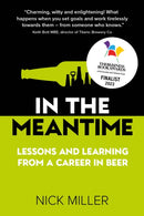 In The Meantime : Lessons and Learning from a Career in Beer-9781912300921
