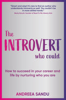 The Introvert Who Could : How to succeed in your career and life by nurturing who you are-9781912300945