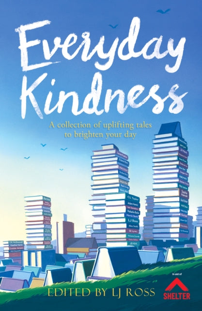 Everyday Kindness : A collection of uplifting tales to brighten your day-9781912310005