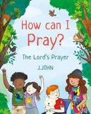 How Can I Pray? : The Lord's Prayer-9781912326174