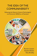 The Idea of the Communiversity : Releasing the Natural, Cultural, Technological and Economic GENE-ius of Societies-9781912356249