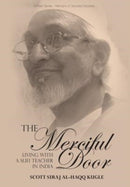 The Merciful Door : Living with a Sufi Teacher in India-9781912356676