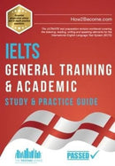 IELTS General Training & Academic Study & Practice Guide : The ULTIMATE test preparation revision workbook covering the listening, reading, writing and speaking elements for the International English-9781912370382