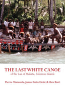 The Last White Canoe of the Lau of Malaita, Solomon Islands-9781912385348