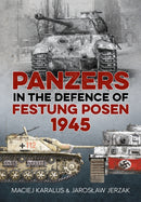 Panzers in the Defence of Festung Posen 1945-9781912390168