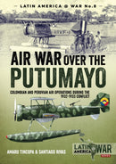 Air War Over the Putumayo : Colombian and Peruvian air operations during the 1932-1933 conflict-9781912390236