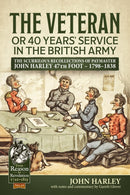 The Veteran or 40 Years' Service in the British Army : The Scurrilous Recollections of Paymaster John Harley 47th Foot - 1798-1838-9781912390250