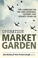 Operation Market Garden : The Campaign for the Low Countries, Autumn 1944: Seventy Years On-9781912390465