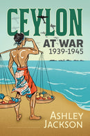 Ceylon at War, 1939-1945-9781912390656