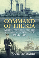 Command of the Sea : William Pakenham and the Russo-Japanese Naval War 1904-1905-9781912390663