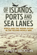 Of Islands, Ports and Sea Lanes : Africa and the Indian Ocean in the Second World War-9781912390748