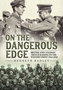 On the Dangerous Edge : British and Canadian Trench Raiding on the Western Front 1914-1918-9781912390755