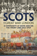 Scots in Great War London : A Community at Home and on the Front Line 1914-1919-9781912390786
