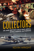 The Collectors : US and British Cold War Aerial Intelligence Gathering-9781912390809