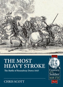The Most Heavy Stroke : The Battle of Roundway Down 1643-9781912390991