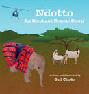 Ndotto : An Elephant Rescue Story-9781912406272