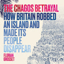 The Chagos Betrayal : How Britain Robbed an Island and Made Its People Disappear-9781912408672
