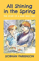 All Shining in the Spring : The Story of a Baby who Died-9781912417575