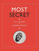 Most Secret : M.I.9 Escape and Evasion Devices-9781912423675