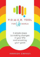 P.O.W.E.R. Tool: For Life Goals : 5 simple steps to making changes in your life and smashing your goals-9781912436774