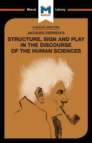 An Analysis of Jacques Derrida''s Structure, Sign, and Play in the Discourse of the Human Sciences