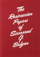 The Rosicrucian Papers of Sissarrad G. Balyan-9781912458226