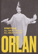 ORLAN : STRIP-TEASE ALL ABOUT MY LIFE ALL ABOUT MY ART-9781912458240