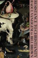 Resistance to Christianity: A Chronological Encyclopaedia of Heresy from the Beginning to the Eighteenth Century-9781912475605