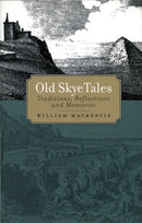 Old Skye Tales : Traditions, Reflections and Memories-9781912476565