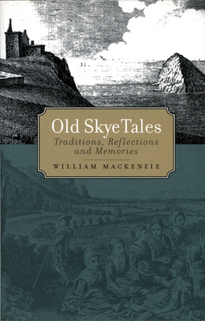 Old Skye Tales : Traditions, Reflections and Memories-9781912476565