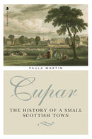 Cupar : The History of a Small Scottish Town-9781912476732