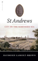 St Andrews : City by the Northern Sea-9781912476916