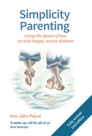 Simplicity Parenting : Using the power of less to raise happy, secure children-9781912480036