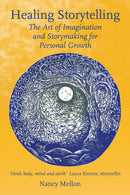 Healing Storytelling : The Art of Imagination and Storymaking for Personal Growth-9781912480135