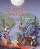 Fairytales Families and Forests : Storytelling with young children-9781912480388