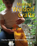 Making Waldorf Crafts : Step-by-step crafts for Children from 6 to 8 years-9781912480395