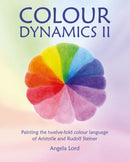 Colour Dynamics II : Painting the twelvefold colour language of Aristotle and Rudolf Steiner-9781912480470