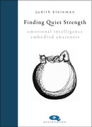 Finding Quiet Strength : Emotional Intelligence, Embodied Awareness-9781912480739