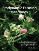 Biodynamic Farming Handbook : Activating soil fertility for growing healthy food-9781912480937