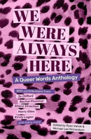 We Were Always Here : A Queer Words Anthology-9781912489145