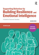 Supporting Behaviour by Building Resilience and Emotional Intelligence : A Guide for Classroom Teachers-9781912508006